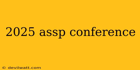 2025 assp conference