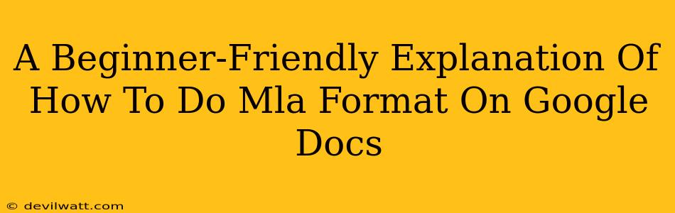 A Beginner-Friendly Explanation Of How To Do Mla Format On Google Docs