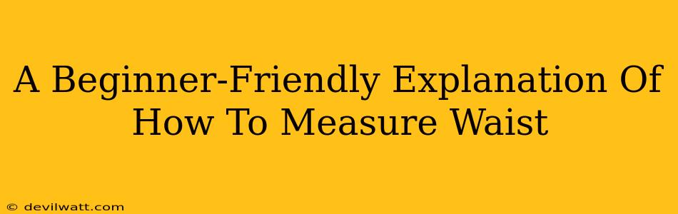 A Beginner-Friendly Explanation Of How To Measure Waist