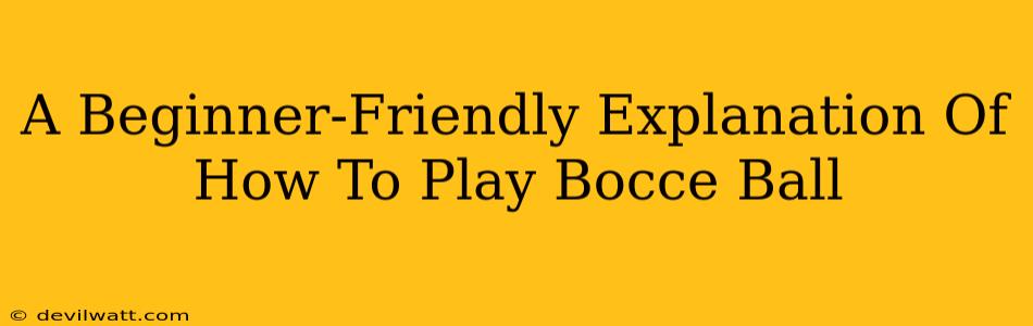 A Beginner-Friendly Explanation Of How To Play Bocce Ball