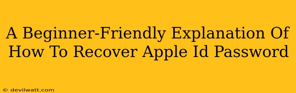 A Beginner-Friendly Explanation Of How To Recover Apple Id Password