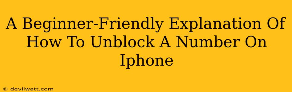 A Beginner-Friendly Explanation Of How To Unblock A Number On Iphone