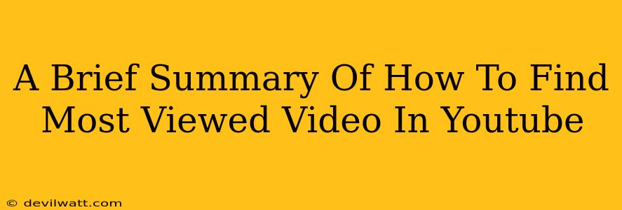 A Brief Summary Of How To Find Most Viewed Video In Youtube