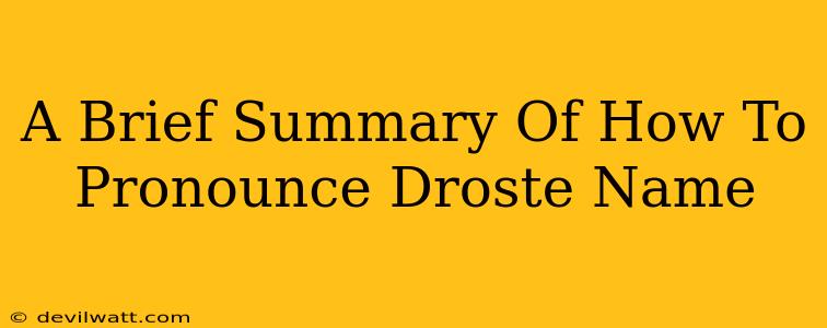 A Brief Summary Of How To Pronounce Droste Name