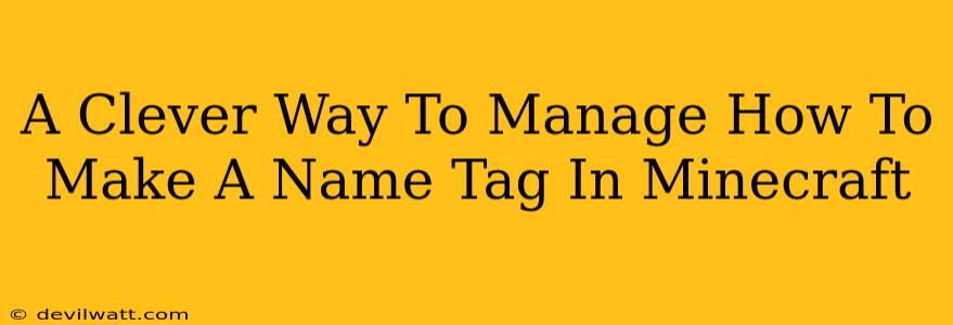 A Clever Way To Manage How To Make A Name Tag In Minecraft