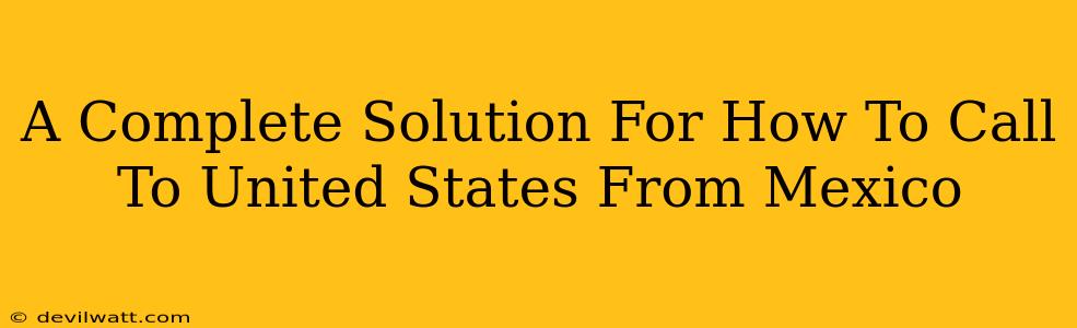 A Complete Solution For How To Call To United States From Mexico