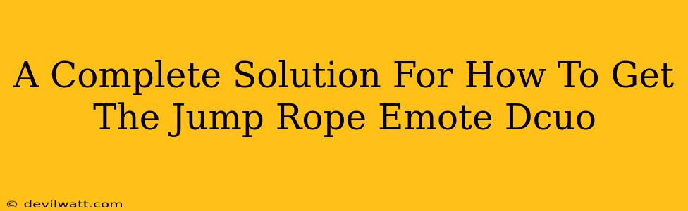 A Complete Solution For How To Get The Jump Rope Emote Dcuo