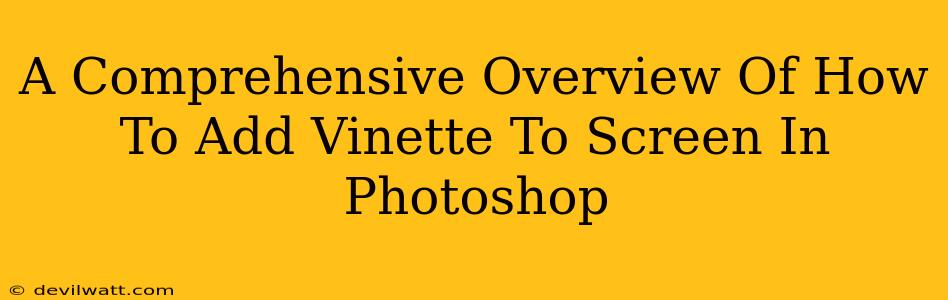 A Comprehensive Overview Of How To Add Vinette To Screen In Photoshop