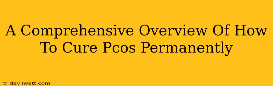 A Comprehensive Overview Of How To Cure Pcos Permanently