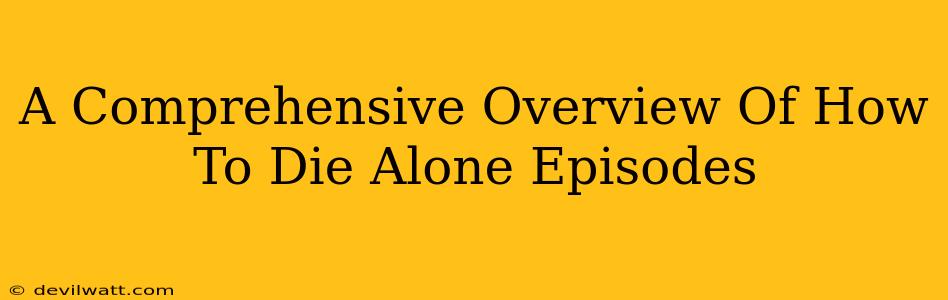 A Comprehensive Overview Of How To Die Alone Episodes