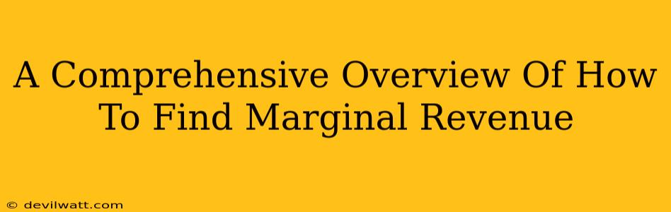 A Comprehensive Overview Of How To Find Marginal Revenue