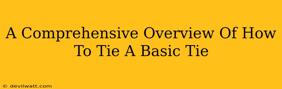 A Comprehensive Overview Of How To Tie A Basic Tie
