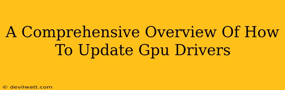 A Comprehensive Overview Of How To Update Gpu Drivers