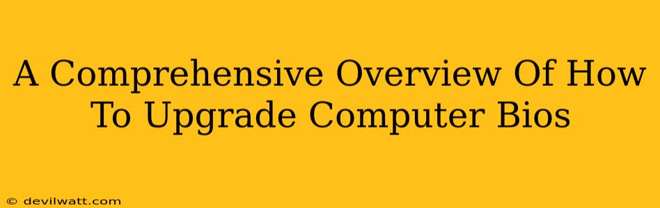 A Comprehensive Overview Of How To Upgrade Computer Bios