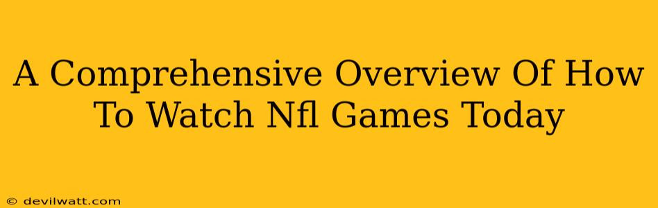 A Comprehensive Overview Of How To Watch Nfl Games Today