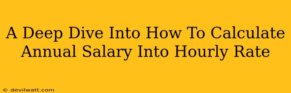 A Deep Dive Into How To Calculate Annual Salary Into Hourly Rate