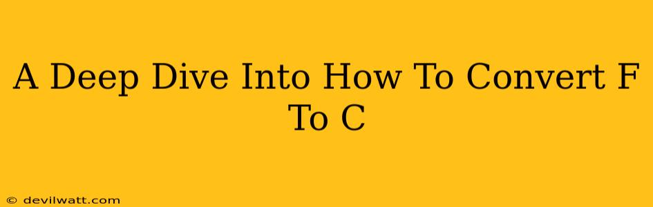 A Deep Dive Into How To Convert F To C