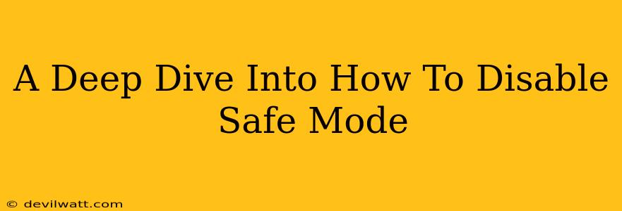 A Deep Dive Into How To Disable Safe Mode