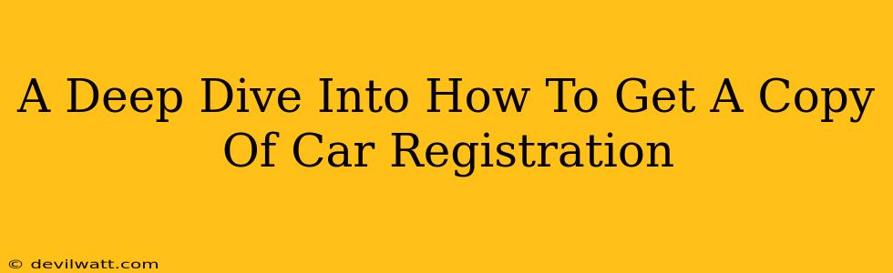 A Deep Dive Into How To Get A Copy Of Car Registration