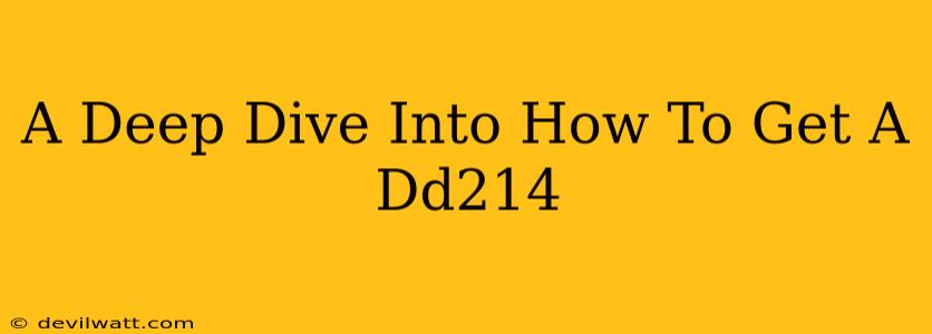 A Deep Dive Into How To Get A Dd214