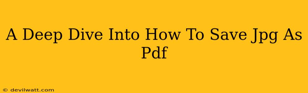 A Deep Dive Into How To Save Jpg As Pdf