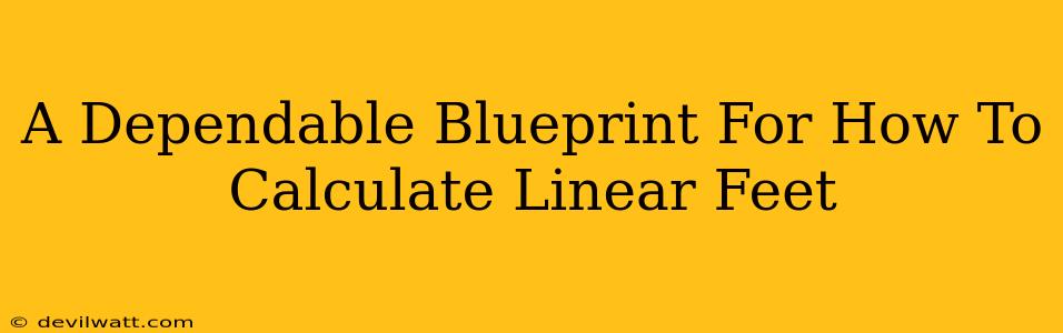 A Dependable Blueprint For How To Calculate Linear Feet