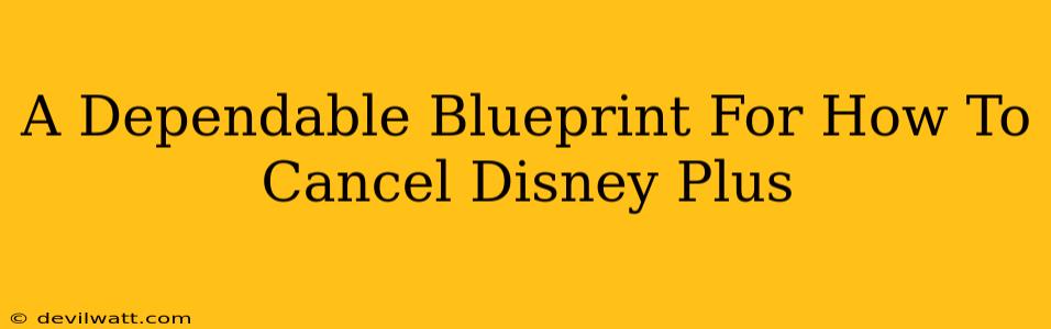 A Dependable Blueprint For How To Cancel Disney Plus