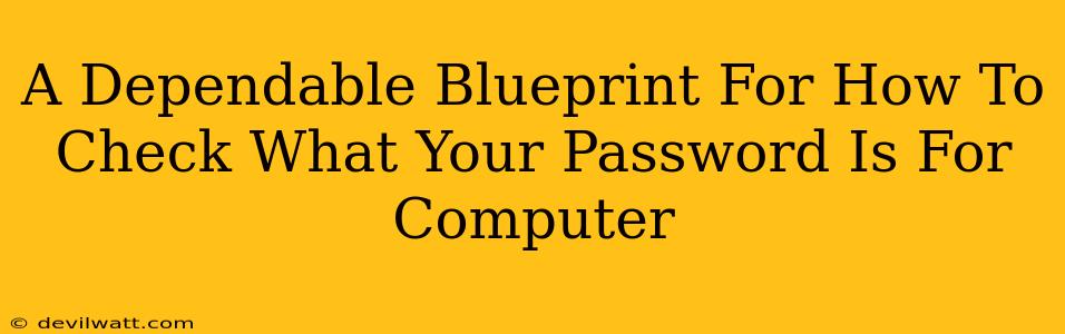 A Dependable Blueprint For How To Check What Your Password Is For Computer