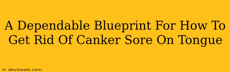 A Dependable Blueprint For How To Get Rid Of Canker Sore On Tongue