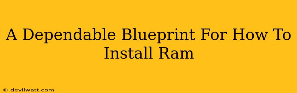 A Dependable Blueprint For How To Install Ram