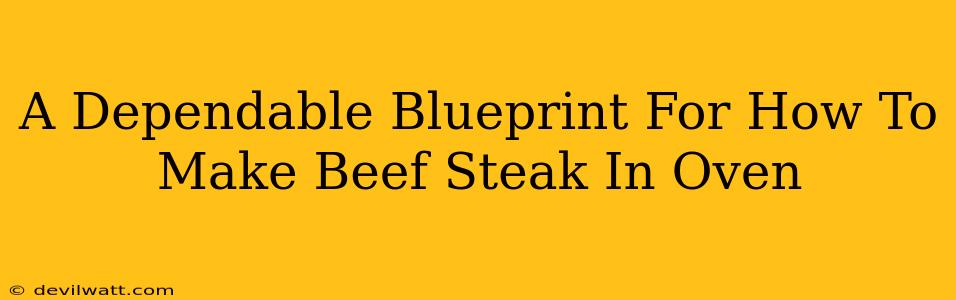 A Dependable Blueprint For How To Make Beef Steak In Oven