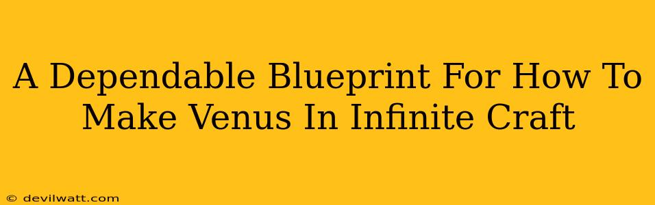 A Dependable Blueprint For How To Make Venus In Infinite Craft