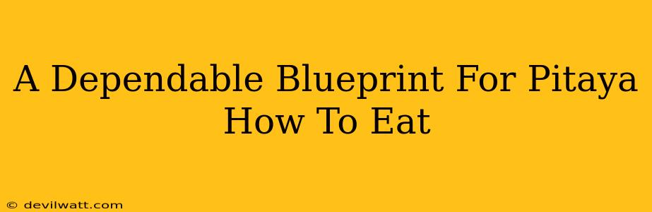 A Dependable Blueprint For Pitaya How To Eat