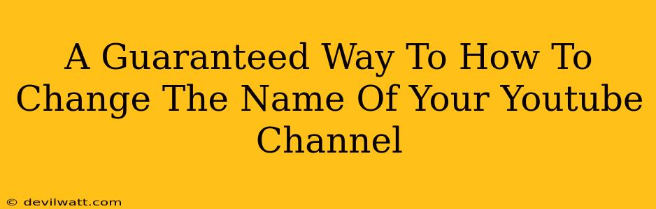 A Guaranteed Way To How To Change The Name Of Your Youtube Channel