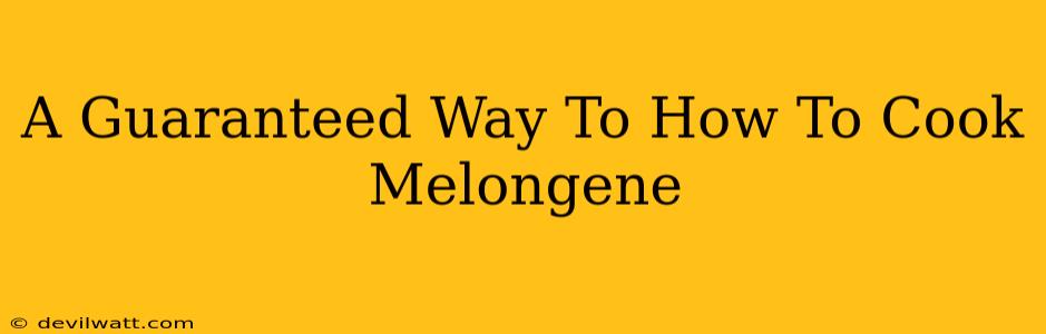 A Guaranteed Way To How To Cook Melongene