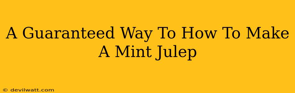 A Guaranteed Way To How To Make A Mint Julep