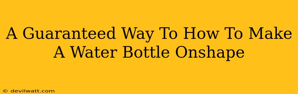 A Guaranteed Way To How To Make A Water Bottle Onshape