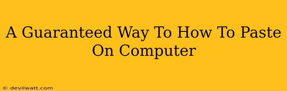 A Guaranteed Way To How To Paste On Computer