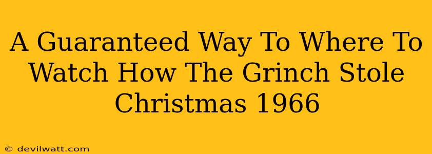 A Guaranteed Way To Where To Watch How The Grinch Stole Christmas 1966