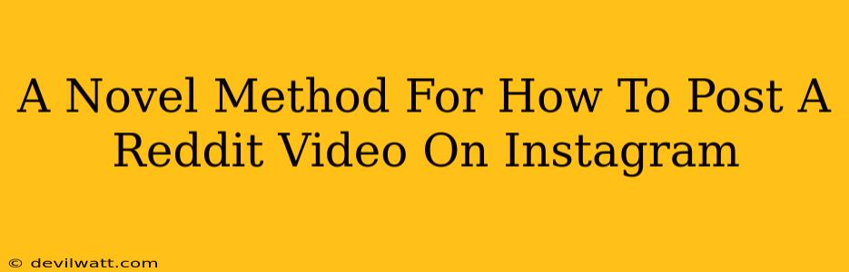 A Novel Method For How To Post A Reddit Video On Instagram