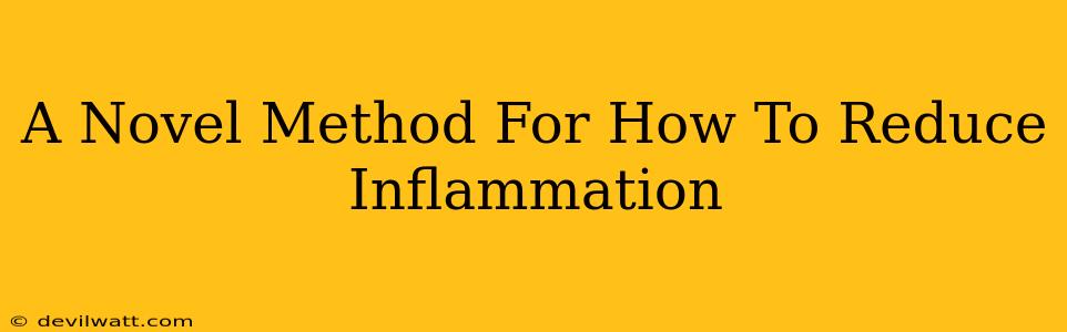 A Novel Method For How To Reduce Inflammation