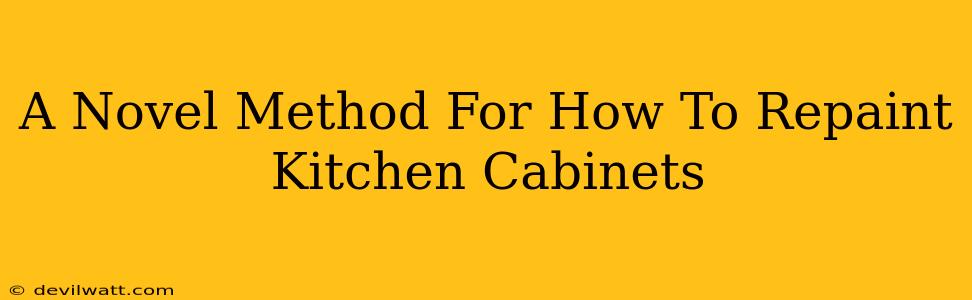 A Novel Method For How To Repaint Kitchen Cabinets