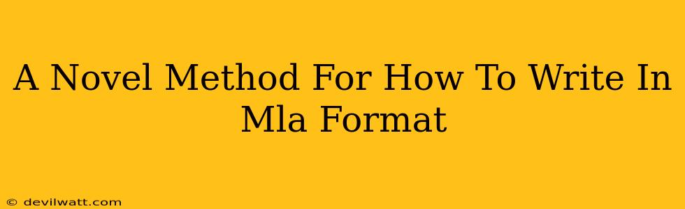 A Novel Method For How To Write In Mla Format