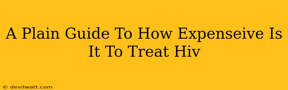 A Plain Guide To How Expenseive Is It To Treat Hiv