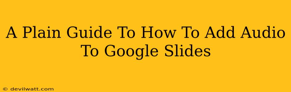 A Plain Guide To How To Add Audio To Google Slides