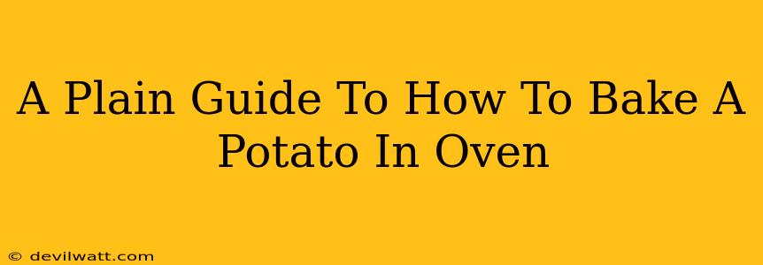 A Plain Guide To How To Bake A Potato In Oven