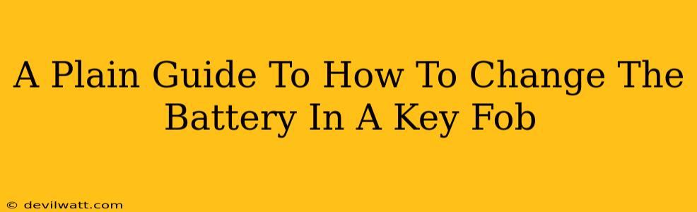 A Plain Guide To How To Change The Battery In A Key Fob