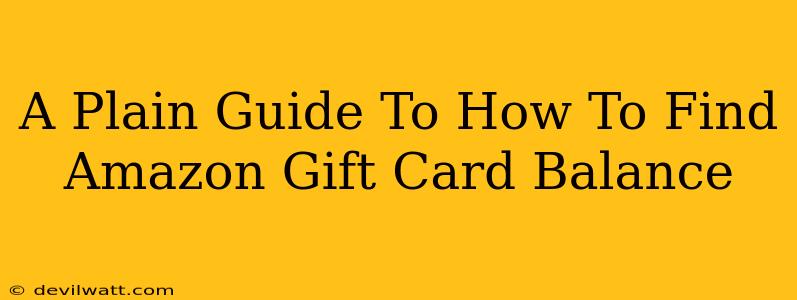 A Plain Guide To How To Find Amazon Gift Card Balance