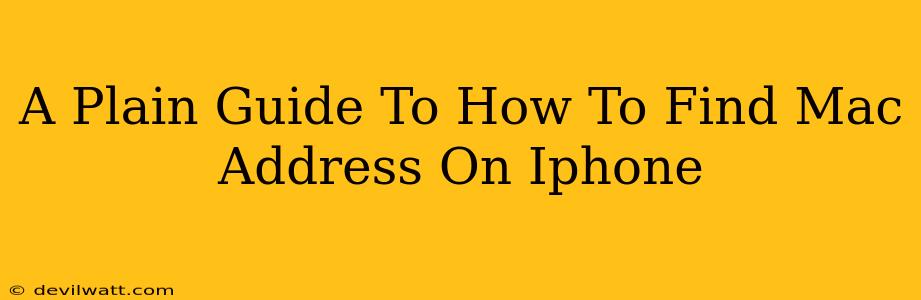 A Plain Guide To How To Find Mac Address On Iphone