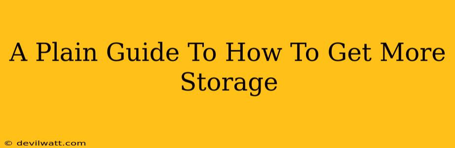 A Plain Guide To How To Get More Storage